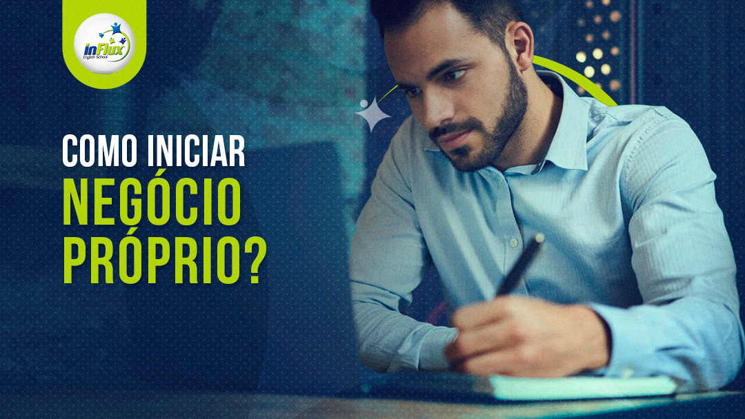 7 Dicas Sobre Como Começar Um Negócio Próprio Influx Blog 2092