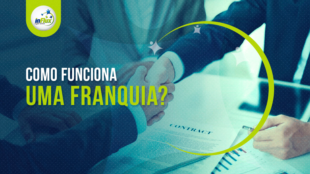 Voc Sabe Como Funciona Uma Franquia Confira Influx Blog